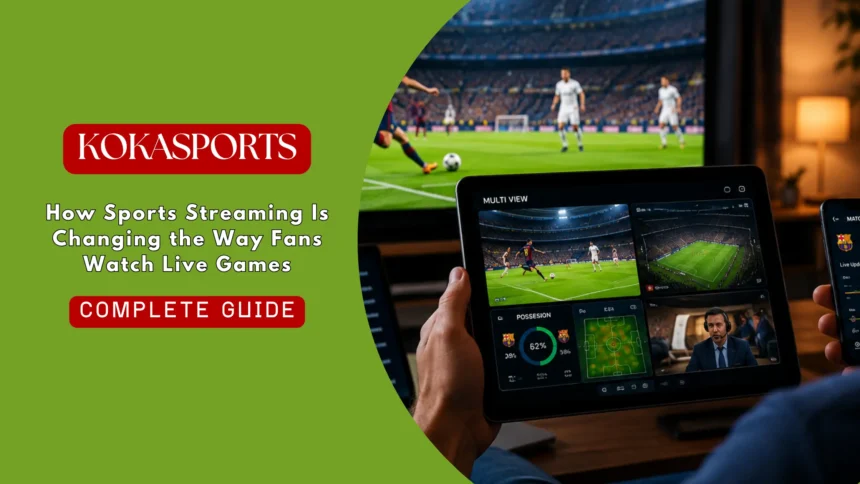 How Sports Streaming Is Changing the Way Fans Watch Live Games