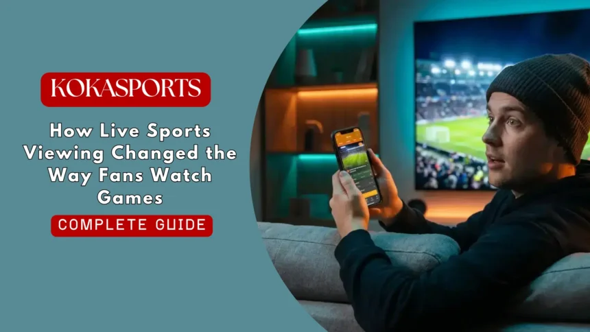 How Live Sports Viewing Changed the Way Fans Watch Games